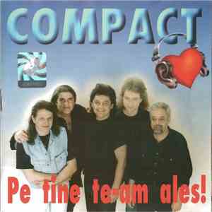 Compact - Pe Tine Te-am Ales