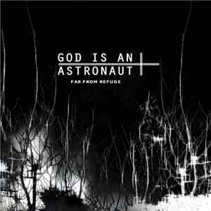 God Is An Astronaut - Far From Refuge