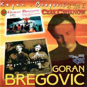Goran Bregović - Czas Cyganów / Kayah & Bregović - 2 in 1