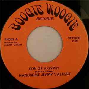 Handsome Jimmy Valiant - Son Of A Gypsy / He's Got What It Takes