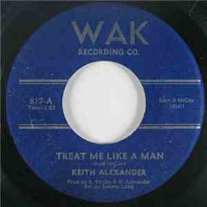 Keith Alexander - Treat  Me Like A Man