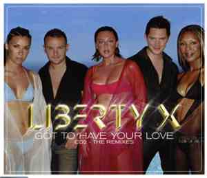 Liberty X - Got To Have Your Love - The Remixes
