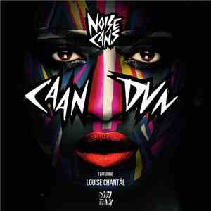 Noise Cans Featuring Louise Chantál - Caan Dun