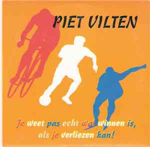 Piet Vilten - Je Weet Pas Echt Wat Winnen Is, Als Je Verliezen Kan!