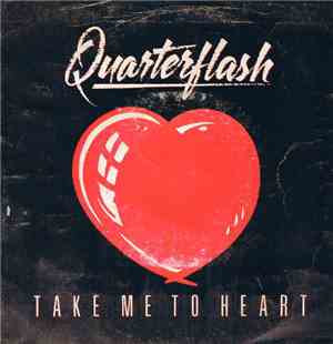 Quarterflash - Take Me To Heart