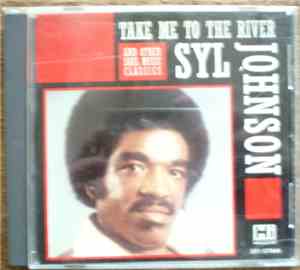 Syl Johnson - Take Me To The RIver And Other Soul Music Classics