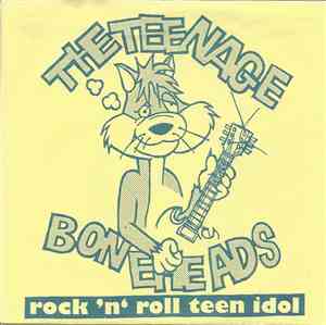 The Teenage Boneheads - Rock'n'Roll Teen Idol