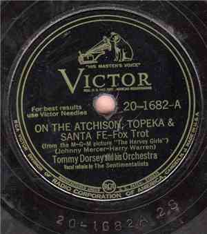 Tommy Dorsey And His Orchestra - On The Atchison, Topeka & Santa Fe / In Th ...