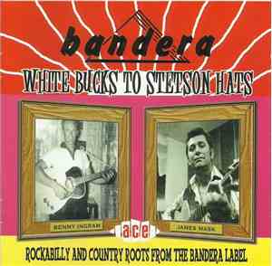Various - Bandera - White Bucks To Stetson Hats - Rockabilly And Country Ro ...