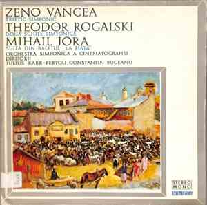 Zeno Vancea / Theodor Rogalski / Mihail Jora - Triptic Simfonic / Două Schi ...
