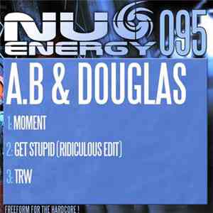A.B & Douglas - Moment / Get Stupid (Ridiculous Edit) / TrW
