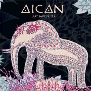 Aican - Art Saves/Kills