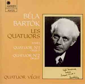 Béla Bartók - Quatuor Végh - Les Quatuors - Tome I: Quatuor N° 1 Opus 7 / Q ...