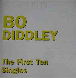 Bo Diddley - The First Ten Singles