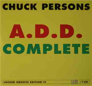 Chuck Persons - A.D.D. Complete / Locked Groove Edition IV