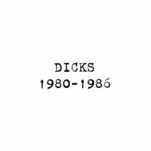 Dicks - 1980-1986
