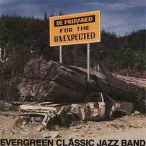 Evergreen Classic Jazz Band - Be Prepared For The Unexpected