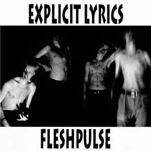 Explicit Lyrics - Fleshpulse