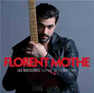 Florent Mothe - Les Blessures Qui Ne Se Voient Pas