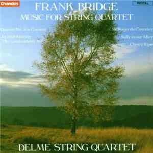 Frank Bridge, Delme String Quartet - Frank Bridge Music For String Quartet