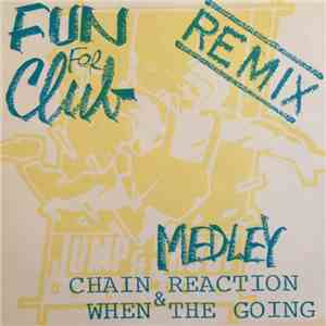 Fun For Club - Chain Reaction & When The Going (Remix)