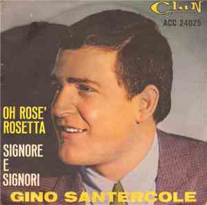 Gino Santercole E I Ribelli - Oh Rose', Rosetta / Signore E Signori
