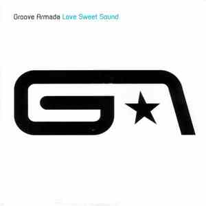 Groove Armada - Love Sweet Sound