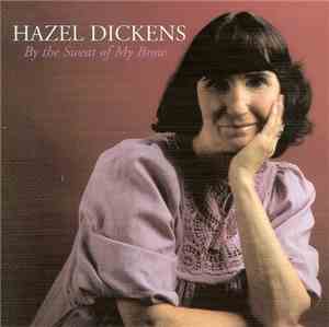 Hazel Dickens - By The Sweat Of My Brow