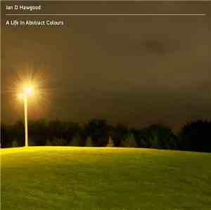 Ian D Hawgood - A Life In Abstract Colours