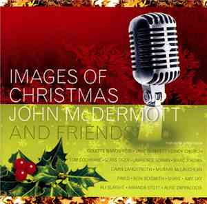 John McDermott  - Images of Christmas: John McDermott and Friends