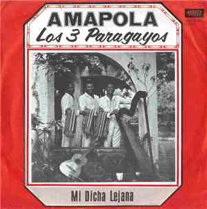 Los 3 Paraguayos - Amapola / Mi Dicha Lejana