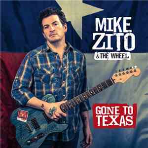 Mike Zito & The Wheel - Gone To Texas