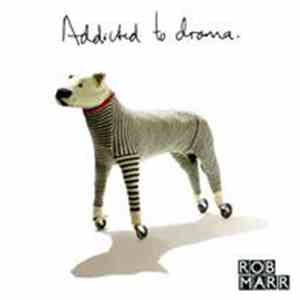 Rob Marr - Addicted To Drama