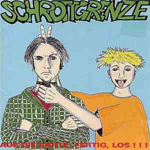 Schrottgrenze - Auf Die Bärte, Fertig, Los!!!