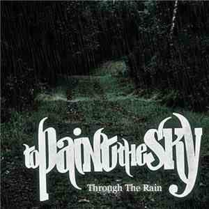 To Paint The Sky - Through The Rain