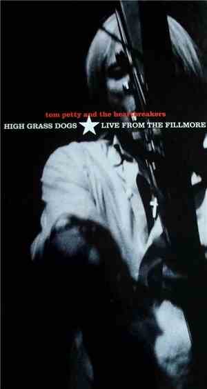 Tom Petty And The Heartbreakers - High Grass Dogs - Live From The Fillmore