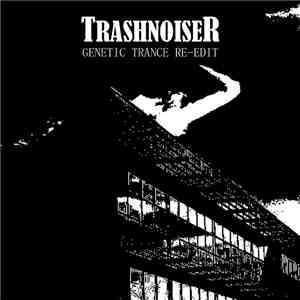TrashnoiseR - Genetic Trance Re-Edit