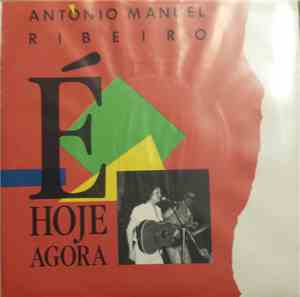 António Manuel Ribeiro - É Hoje Agora