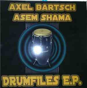 Axel Bartsch & Asem Shama - Drumfiles E.P.