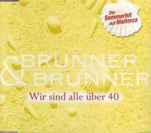 Brunner & Brunner - Wir Sind Alle Über 40