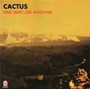 Cactus  - One Way...Or Another