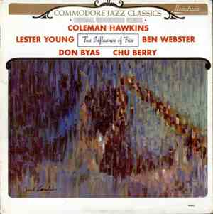 Coleman Hawkins, Lester Young, Ben Webster, Don Byas, Chu Berry - The Influ ...