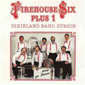 Firehouse Six Plus 1 - Dixieland Band Zürich ...Plays For Friends