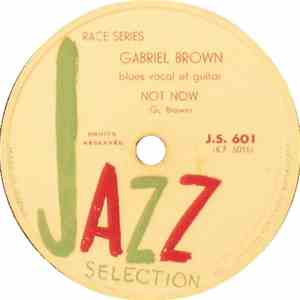 Gabriel Brown - Not Now / I'm Gonna Take It Easy