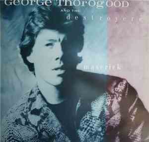 George Thorogood And The Destroyers - Maverick
