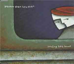 Greater Than Less Than - Leaving Back Home