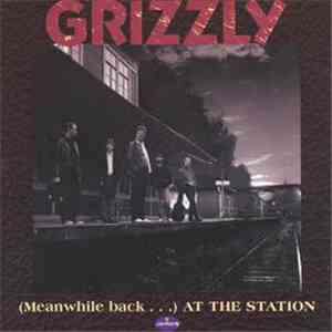 Grizzly - (Meanwhile back . . .) At The Station