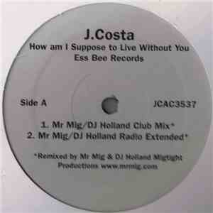 J. Costa - How Am I Supposed To Live Without You