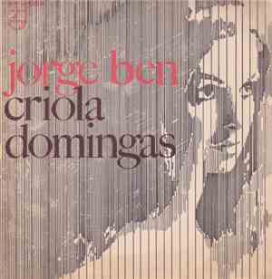 Jorge Ben - Criola / Domingas