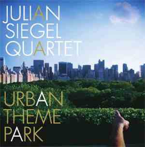 Julian Siegel Quartet - Urban Theme Park